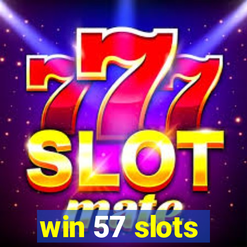 win 57 slots